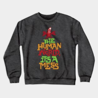 The Human World, It's a Mess Crewneck Sweatshirt